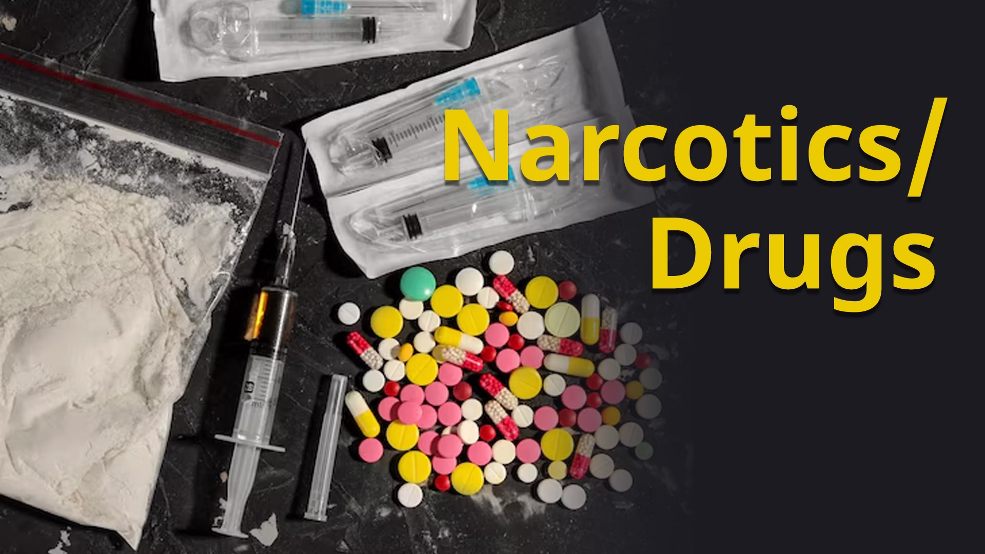 Narcotics/ Drugs